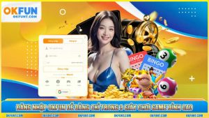 Đăng Nhập OKFUN Dễ Dàng Chỉ Trong 3 Giây Chơi Game Đỉnh Cao