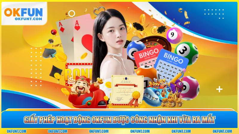 Giấy phép hoạt động OKFUN được công nhận khi vừa ra mắt