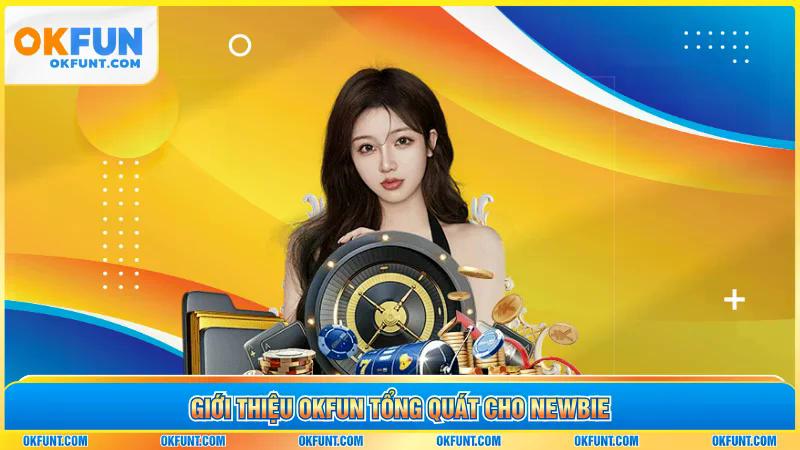 Giới thiệu OKFUN tổng quát cho newbie