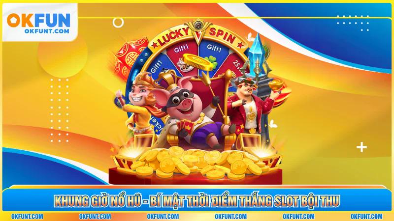 Khung Giờ Nổ Hũ - Bí Mật Thời Điểm Thắng Slot Bội Thu