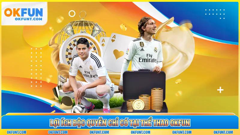 Lợi ích độc quyền chỉ có tại thể thao OKFUN